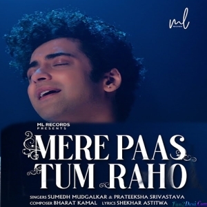 Mere Paas Tum Raho - Sumedh Mudgalkar