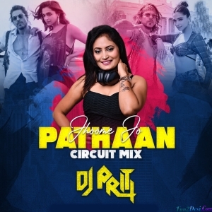 Jhoome Jo Pathaan (Circuit Mix) - DJ Priti
