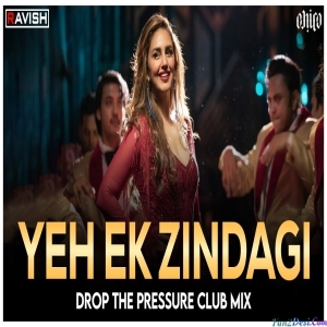 Yeh Ek Zindagi Club Mix - DJ Ravish DJ Chico
