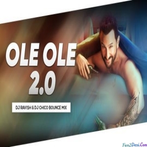 Mera Dil Chahe Bas Tera Hole - Ole Ole 2.0 (Bounce Mix) - DJ Ravish n DJ Chico