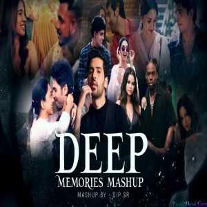 Deep Memories Mashup - Dip SR