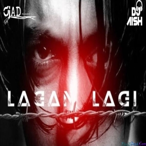 Lagan Lagi - Remix- DJ AD RELOADED X DJ AISH