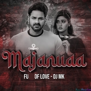 Majanuaa Pitataa Fu... of Love - DJ MK MONU RAJA