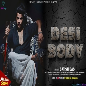 Desi Body Mein - Satish Das