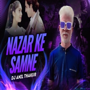 Nazar Ke Samne Jigar Ke Paas Remix - Dj Anil Thakur Mix 2K23