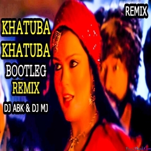 Khatooba Bootleg Mix Dj Abk Production - Dj Mj