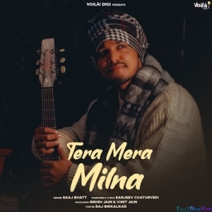 Tera Mera Milna - Saaj Bhatt