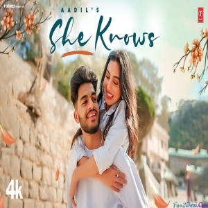 She Knows - Aadil