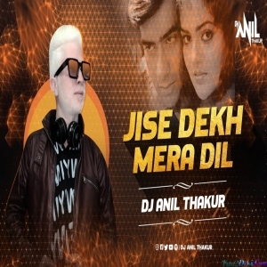 Jise Dekh Mera Dil Dhadka Dance Remix - Dj Anil Thakur 2K23