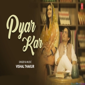 Pyar Kar - Vishal Thakur