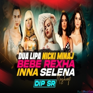 Dua Lipa x Nicki Minaj x Bebe Rexha x Inna x Selena Gomez Mega Mix Mashup Dip SR