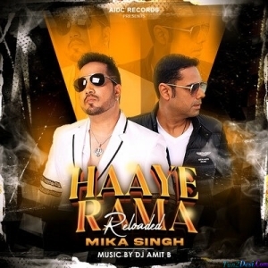 Haaye Rama (Reloaded) 320 Kbps - Mika Singh Ft. DJ Amit B