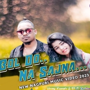 Bol Do Na Sajna - Vinay Kumar, Priti Barla