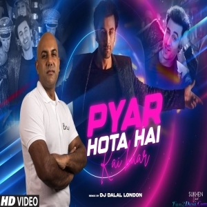 Pyaar Hota Kayi Baar Hai Club Remix - DJ Dalal London