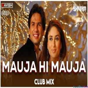 Mauja Hi Mauja Club Mix DJ Ravish, DJ Chico x DJ Shivam