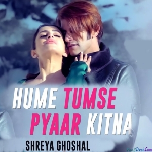 Hume Tumse Pyaar Kitna - Shreya Ghoshal