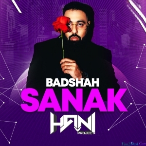 Sanak (Badshah) 320 Kbps - Remix - DJ Hani Project