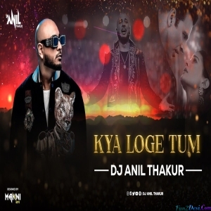 Kya Loge Tum Remix Dj Anil Thakur 2K23