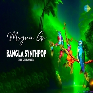 Moyna Go Bangla Synthpop - DJ Rik x DJ Immortal J