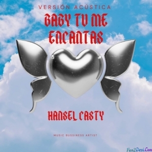Hansel Casty - Baby Tu Me Encantas