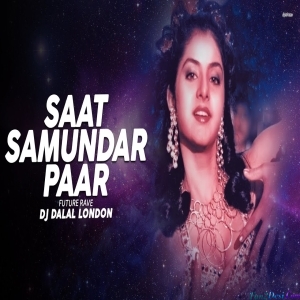 Saat Samundar Paar Future Rave Remake - DJ Dalal London