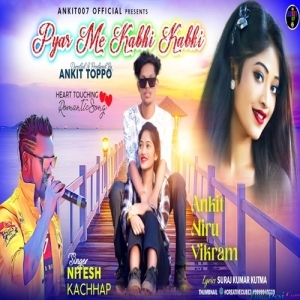 Pyar Mein Kabhi-Kabhi Hasna Hai - Nitesh Kachhap