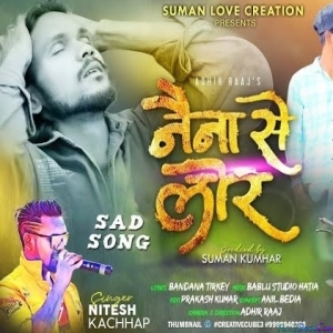 Naina Se Loor Mor Bahela Re - Nitesh Kachhap