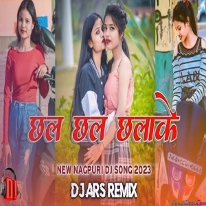 Chhal Chhal Chhalke Remix Nagpuri Dj ARS Remix