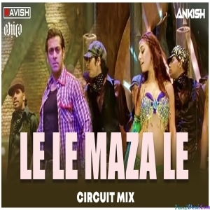 Le Le Maza Le Circuit Mix DJ Ravish x DJ Chico, DJ Ankish