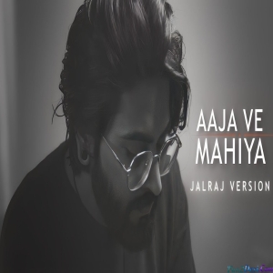 Aaja Ve Mahiya (JalRaj)