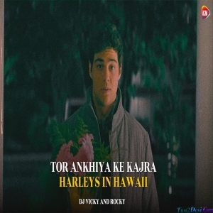 Tor Ankhiya Ke Kajra x Harleys In Hawaii JollyWood x HollyWood Khortha Lofi Mix
