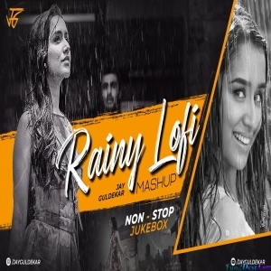 Rainy LoFi NonStop Remix - Jay Guldekar