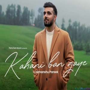 Kahani Ban Gaye - Himanshu Pareek