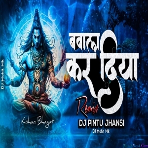 Mahakal Teri Bhakti Ne Bawal Kardiya Remix - DJ Pintu Jhansi
