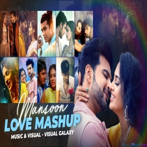 Monsoon Love Mashup 2023 - Visual Galaxy