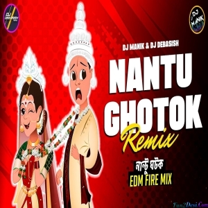 Nantu Ghotok 2023 EDM Fire Remix - Dj Manik