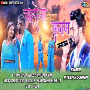 Chahona itna Sanam - Nitesh kachhap
