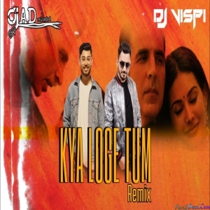Kya Loge Tum (Remix) DJ AD RELOADED X DJ VISPI