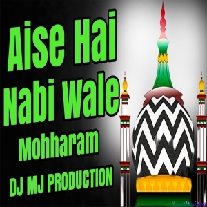 Aise Hai Nabi Wale - Jalwa Hussain Ka - Mohharam Mersiye 2023 - Dj Mj Production