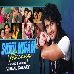 Sonu Nigam Mashup Nostalgic Love Mashup 2023 - Visual Galaxy