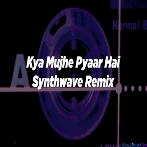 Kya Mujhe Pyaar Hai Synthwave Remix - ROHAN
