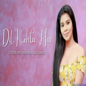 Dil Kehta Hai - Cover (Shanika Madumali)