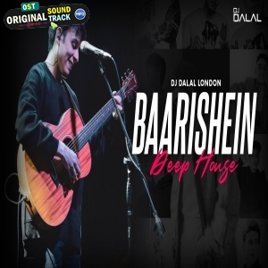 Baarishein Deep House Remix - Dj Dalal London