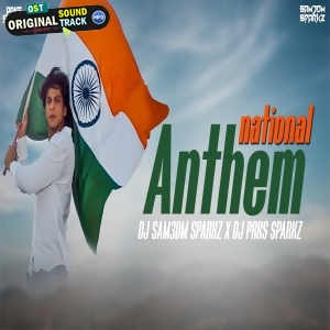 Jana Gana Mana National Anthem Remix DJ Sam3dm SparkZ x DJ Prks SparkZ