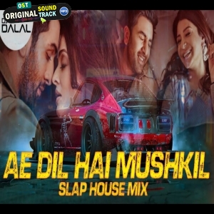 Ae Dil Hai Mushkil Remix - DJ Dalal London