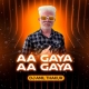 Aa Gaya Aa Gaya Dil Churane Remix Dj Anil Thakur Mix 2K23