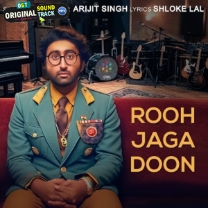Rooh Jaga Doon - Arijit Singh