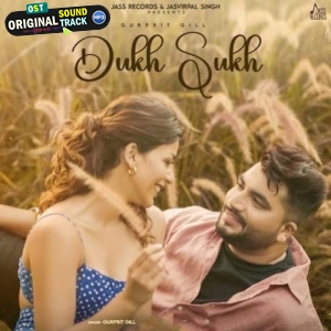Dukh Sukh - Gurprit Gill