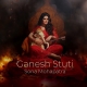 Ganesh Stuti - Sona Mohapatra