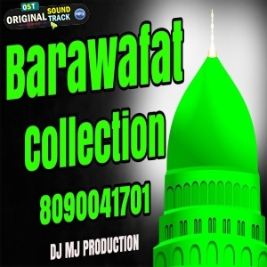 Barawafat Collection 2023 Remix Hard Punch Mix Eid e Milad un Nabi Dj Mj Production